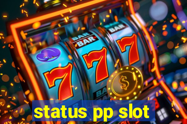 status pp slot